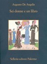 Sei donne e un libro - Augusto De Angelis - 9788838930119