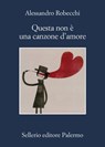 Questa non è una canzone d'amore - Alessandro Robecchi - 9788838932212