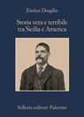 Storia vera e terribile tra Sicilia e America - Enrico Deaglio - 9788838933936