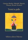 Turisti in giallo - Alicia Giménez-Bartlett ; Marco Malvaldi ; Antonio Manzini ; Santo Piazzese ; Francesco Recami ; Gaetano Savatteri - 9788838934131