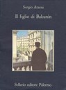 Il figlio di Bakunìn - Sergio Atzeni - 9788838934339
