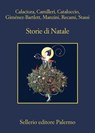 Storie di Natale - Aa. Vv. ; Giosuè Calaciura ; Andrea Camilleri ; Francesco M. Cataluccio ; Alicia Giménez-Bartlett ; Antonio Manzini ; Francesco Recami ; Fabio Stassi - 9788838935879