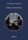 Libera concorrenza - Dominique Manotti - 9788838936043