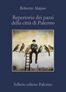 Repertorio dei pazzi della città di Palermo - Roberto Alajmo - 9788838938764