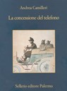 La concessione del telefono - Andrea Camilleri ; Raffaele La Capria - 9788838940934