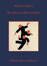 Io non ci volevo venire - Roberto Alajmo - 9788838942136