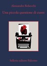 Una piccola questione di cuore - Alessandro Robecchi - 9788838943607