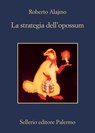 La strategia dell'opossum - Roberto Alajmo - 9788838943645