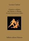 Guerra e schiavi in Grecia e a Roma - Luciano Canfora - 9788838945441