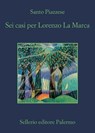 Sei casi per Lorenzo La Marca - Santo Piazzese - 9788838945816