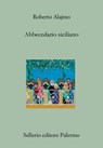 Abbecedario siciliano - Roberto Alajmo - 9788838946189