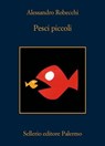 Pesci piccoli - Alessandro Robecchi - 9788838946431