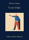 È stato il figlio - Roberto Alajmo - 9788838948725