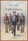 Il figlio di Bakunìn - Sergio Atzeni - 9788838949180