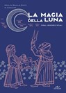 La magia della Luna - Ippolita Douglas Scotti di Vigoleno - 9788841221419