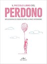 Il piccolo libro del perdono - AA.VV. - 9788841238653