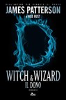 Witch & Wizard - Il dono - James Patterson ; Gabrielle Charbonnet ; Jill Dembowski ; Ned Rust - 9788842921844