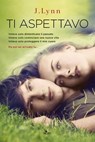 Wait for You. Ti aspettavo - Jennifer L. Armentrout ; J. Lynn - 9788842924845