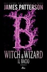 Witch & Wizard - Il bacio - James Patterson ; Jill Dembowski - 9788842927525