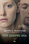 Per sempre mia - Jennifer L. Armentrout ; J. Lynn - 9788842930716