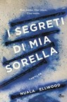 I segreti di mia sorella - Nuala Ellwood - 9788842930983