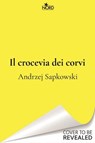 Il crocevia dei corvi - Andrzej Sapkowski - 9788842937968