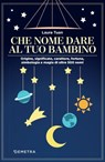 Che nome dare al tuo bambino - Laura Tuan - 9788844058876