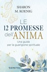 Le 12 promesse dell'anima - Sharon M. Koenig - 9788844072759