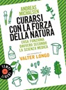 Curarsi con la forza della natura - Andreas Michalsen - 9788845400117