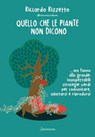 Quello che le piante non dicono - Riccardo Rizzetto - 9788845427312