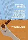 La forza nascosta dei piccoli cambiamenti - Stefania Brucini - 9788845427718