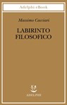 Labirinto filosofico - Massimo Cacciari - 9788845973727