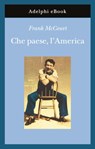 Che paese, l'America - Frank McCourt - 9788845973819