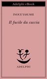 Il fucile da caccia - Yasushi Inoue - 9788845977077