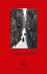 L'altra madre - Andrej Longo - 9788845977954