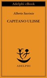 Capitano Ulisse - Alberto Savinio - 9788845981180