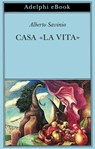 Casa «la Vita» - Alberto Savinio - 9788845981197