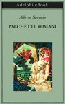 Palchetti romani - Alberto Savinio - 9788845981395