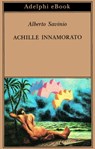 Achille innamorato - Alberto Savinio - 9788845981760