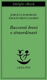 Racconti brevi e straordinari - Jorge Luis Borges ; Adolfo Bioy Casares - 9788845982453