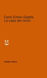 La casa dei ricchi - Carlo Emilio Gadda - 9788845982538