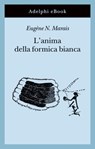 L’anima della formica bianca - Eugène N. Marais - 9788845984327