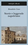 Storie e leggende napoletane - Benedetto Croce - 9788845984358