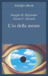 L’io della mente - Douglas R. Hofstadter ; Daniel C. Dennett - 9788845984365
