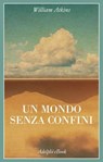 Un mondo senza confini - William Atkins - 9788845986826