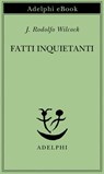 Fatti inquietanti - J. Rodolfo Wilcock - 9788845987168