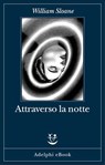 Attraverso la notte - William Sloane - 9788845987458