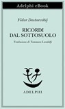 Ricordi dal sottosuolo - Fëdor Dostoevskij - 9788845987878