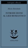 Introduzione al Lied romantico - Mario Bortolotto - 9788845988325