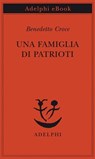 Una famiglia di patrioti - Benedetto Croce - 9788845988417